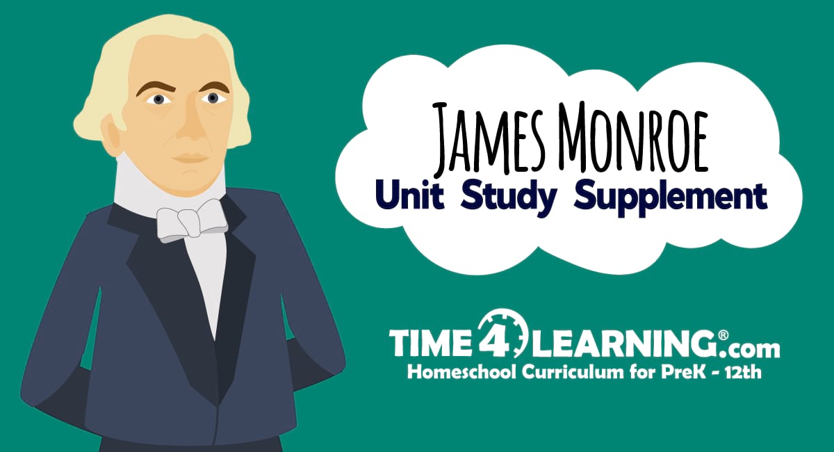 Unit Study Supplement James Monroe, U.S. 5th President Time4Learning