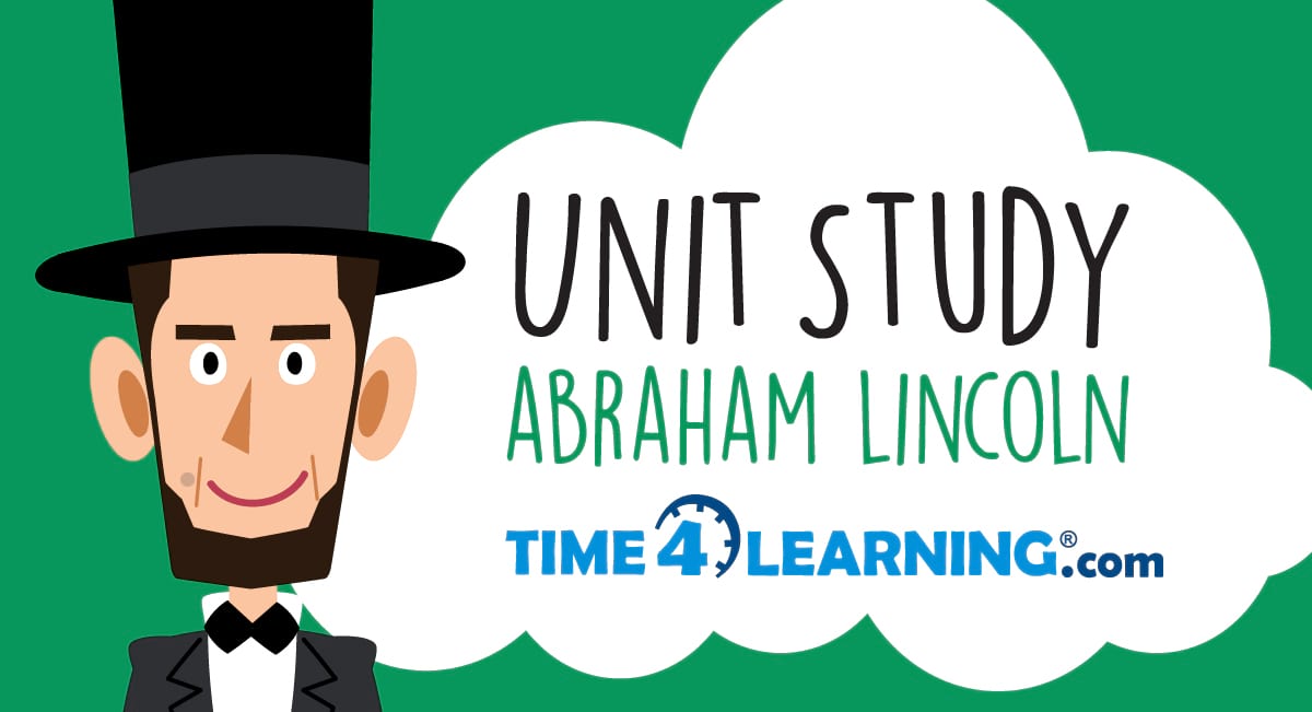 Unit Study Supplement: Abraham Lincoln, U.S. 16th President | Time4Learning