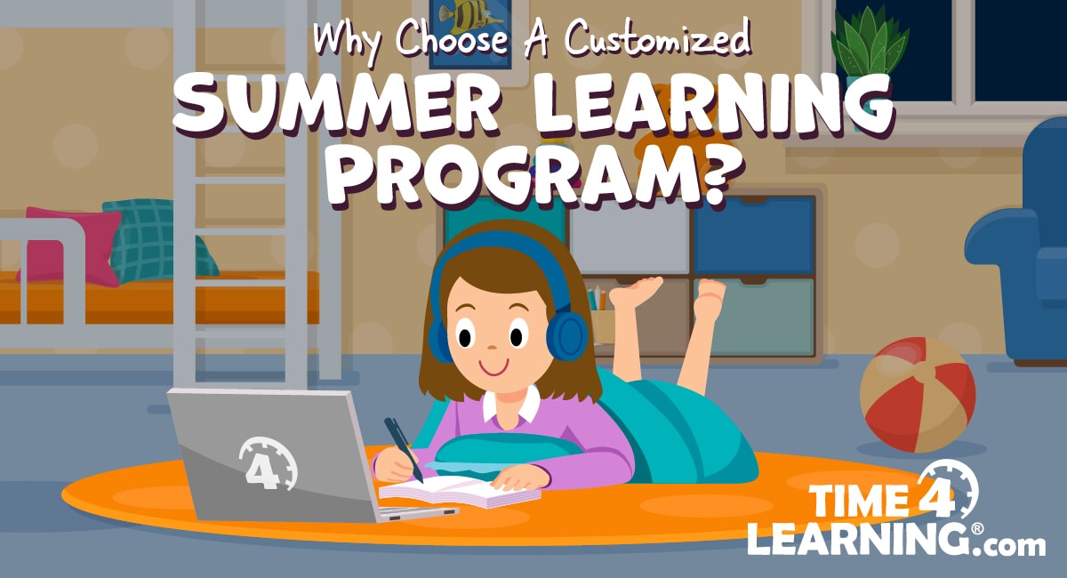 Why Choose a Customized Summer Learning Program? Time4Learning
